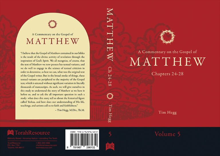 “A Commentary on the Gospel of Matthew: Chapters 24-28 | Volume 5” by Tim Hegg, TorahResource. Reformatted July 2025. Paperback (6" x 9")