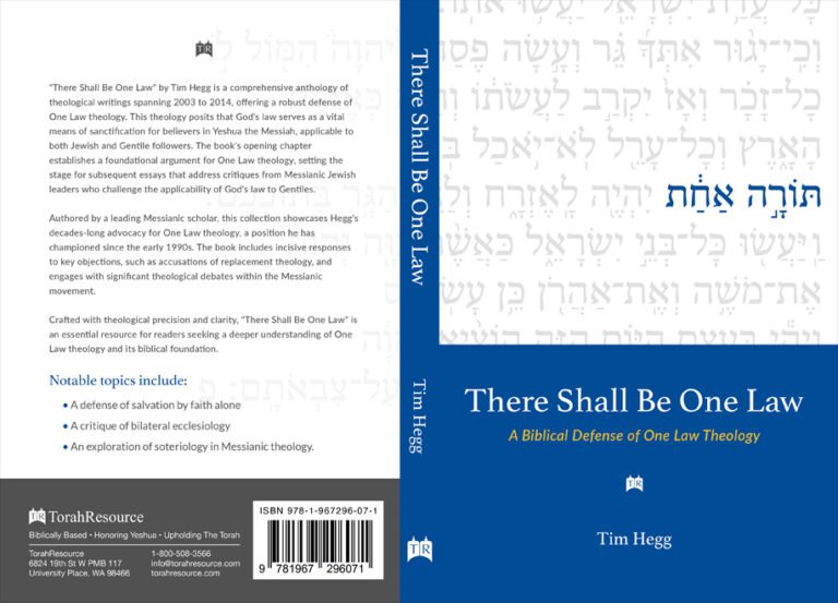“There Shall Be One Law: A Biblical Defense of One Law Theology” by Tim Hegg, TorahResource, June 2025. Paperback (6" x 9")